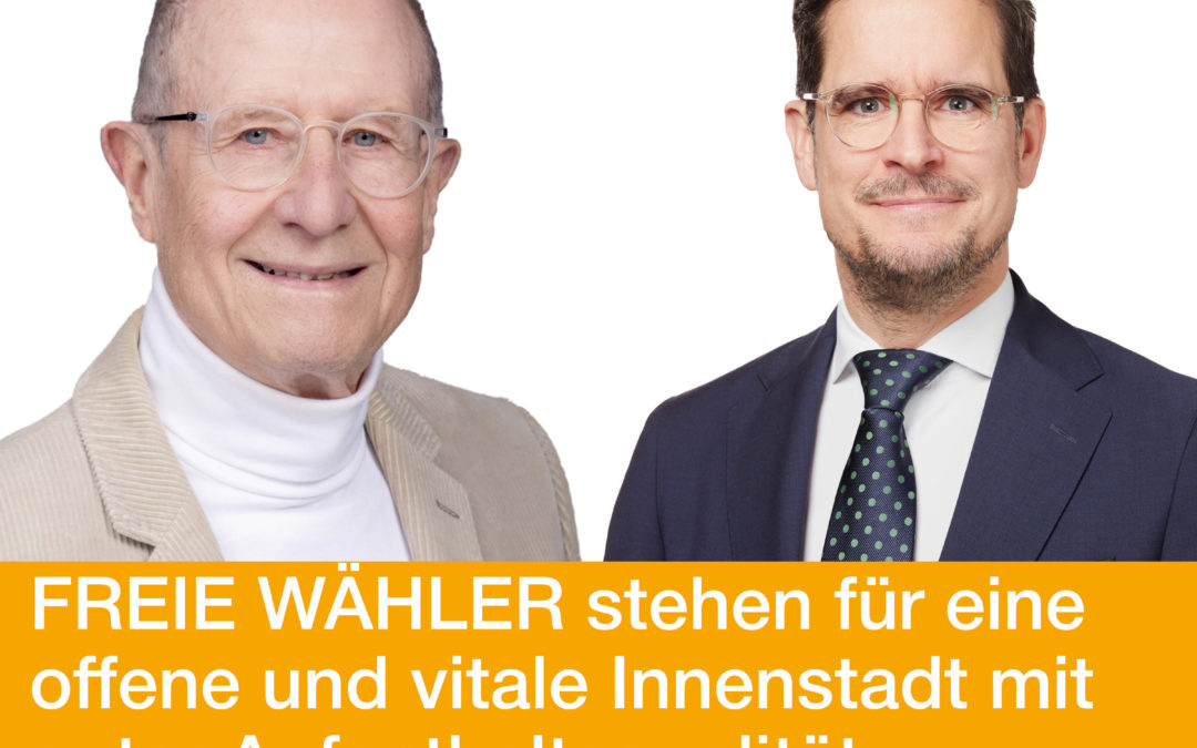 FREIE WÄHLER stehen für eine offene und vitale Innenstadt mit guter Aufenthaltsqualität