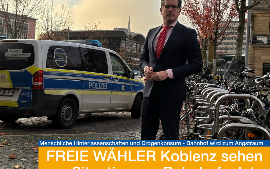 Keine Visitenkarte für Gäste der Stadt Koblenz – FREIE WÄHLER Koblenz sehen Situation am Bahnhofsplatz weiterhin kritisch und fordern härtere Maßnahmen